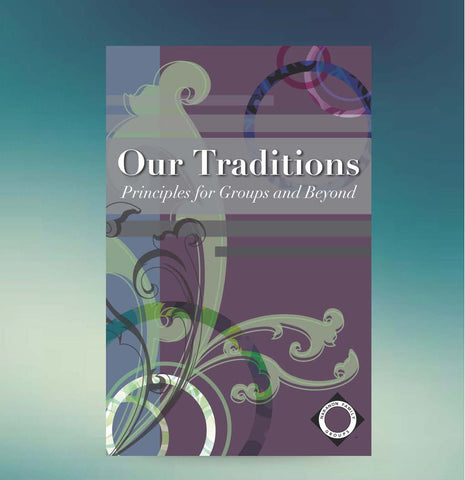 Our Traditions - Principles for Groups and Beyond - NEW